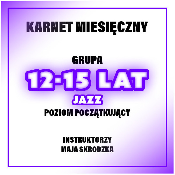 JAZZ | 12-15 LAT | POZIOM POCZĄTKUJĄCY  | KWIECIEŃ