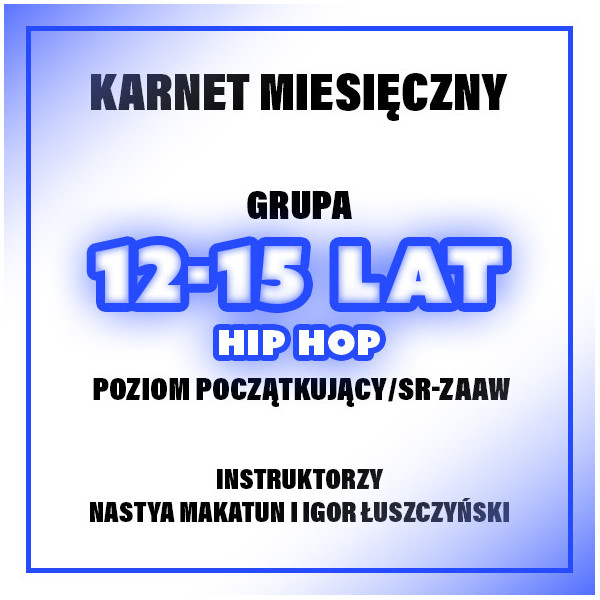 HIP-HOP | 12-15 LAT | POZIOM POCZĄTKUJĄCY/ŚR-ZAAW - NASTYA & IGOR  | GRUDZIEŃ