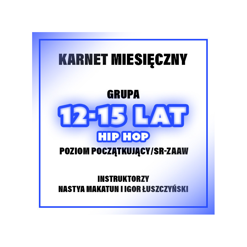 HIP-HOP | 12-15 LAT | POZIOM POCZĄTKUJĄCY/ŚR-ZAAW - NASTYA & IGOR  | LISTOPAD