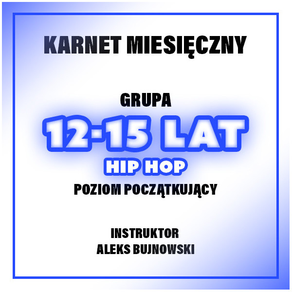 HIP-HOP | 12-15 LAT | POZIOM POCZĄTKUJĄCY - ALEKS | LUTY