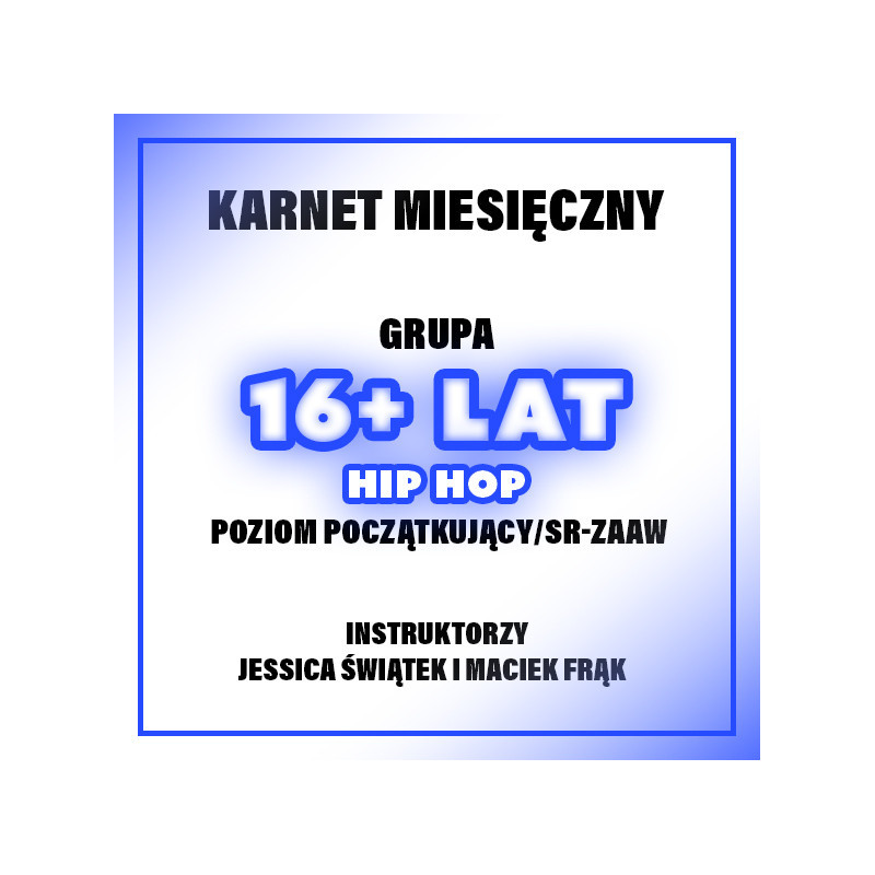 HIP-HOP POCZĄTKUJĄCY/ŚR-ZAAW | JESSICA & MACIEK | 16+ LAT | LUTY