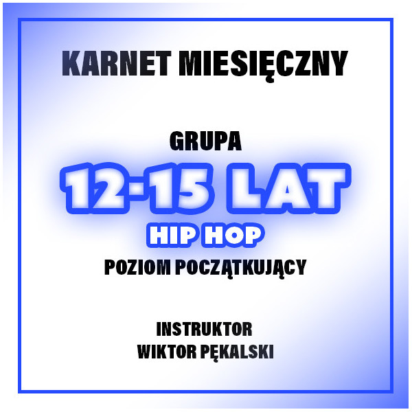 HIP-HOP | 12-15 LAT | POZIOM POCZĄTKUJĄCY - WIKTOR | GRUDZIEŃ