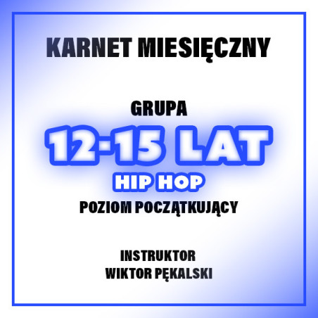 HIP-HOP | 12-15 LAT | POZIOM POCZĄTKUJĄCY - WIKTOR | LISTOPAD