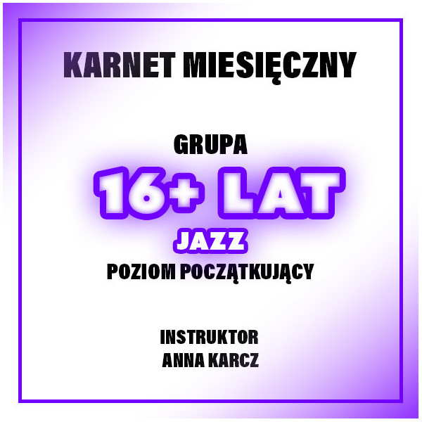 JAZZ | 16+ LAT | POZIOM POCZĄTKUJĄCY - ANIA | LUTY
