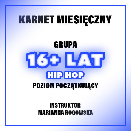 HIP-HOP POCZĄTKUJĄCY | 16+ LAT | MARIANNA ROGOWSKA | KWIECIEŃ
